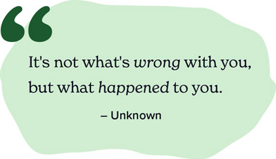 It's not what's wrong with you, but what happened to you - unknown